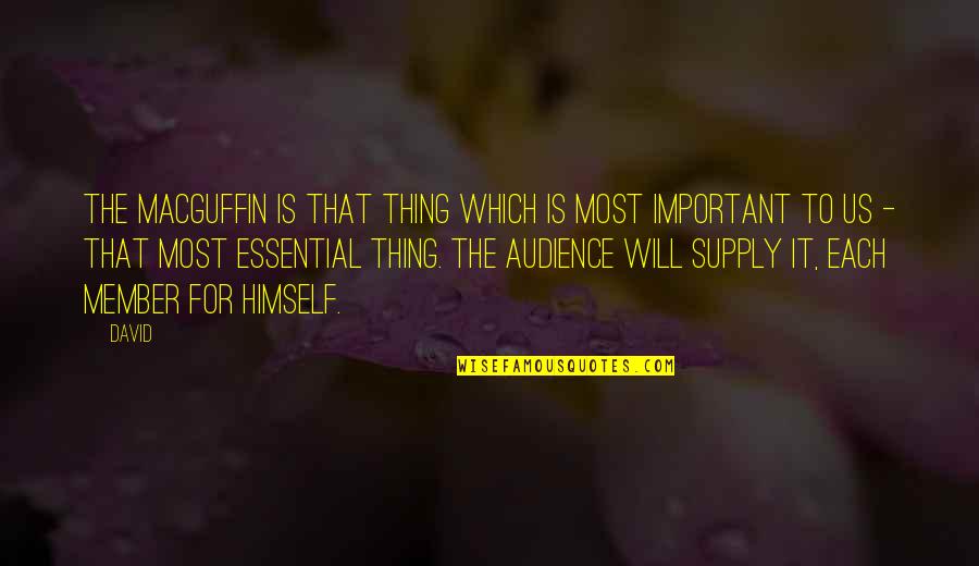 Sugathapala Silva Quotes By David: The MacGuffin is that thing which is most Sugathapala Silva Quotes By David: The MacGuffin is that thing which is most