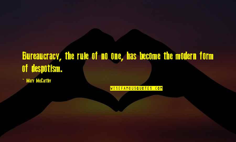 Sugathapalada Quotes By Mary McCarthy: Bureaucracy, the rule of no one, has become