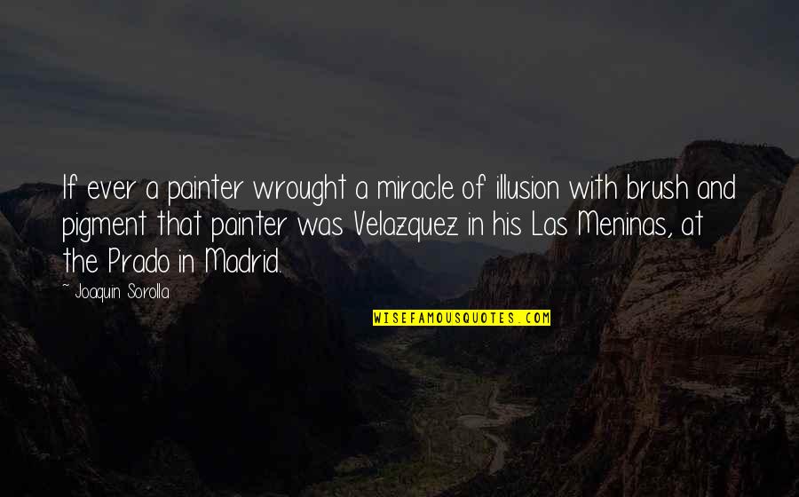 Sugdens Hot Quotes By Joaquin Sorolla: If ever a painter wrought a miracle of