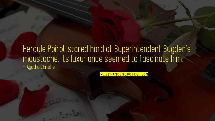 Sugden's Quotes By Agatha Christie: Hercule Poirot stared hard at Superintendent Sugden's moustache. Sugden's Quotes By Agatha Christie: Hercule Poirot stared hard at Superintendent Sugden's moustache.