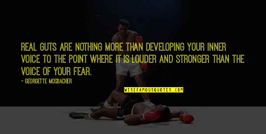 Sugdiyona Quotes By Georgette Mosbacher: Real guts are nothing more than developing your