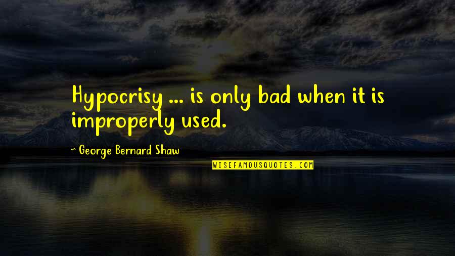 Sugerir En Quotes By George Bernard Shaw: Hypocrisy ... is only bad when it is