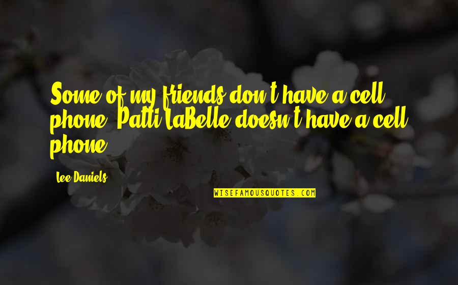 Sugerir Significado Quotes By Lee Daniels: Some of my friends don't have a cell