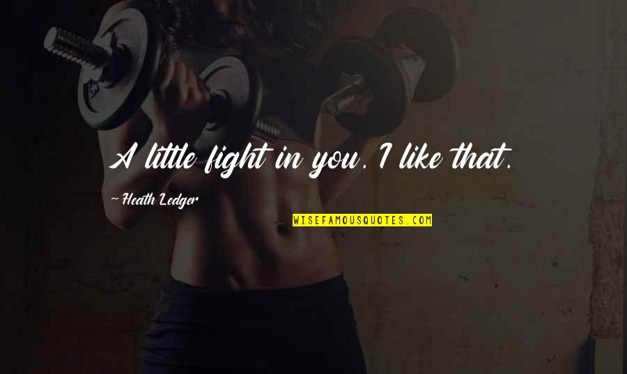 Suggerimenti Google Quotes By Heath Ledger: A little fight in you. I like that. Suggerimenti Google Quotes By Heath Ledger: A little fight in you. I like that.