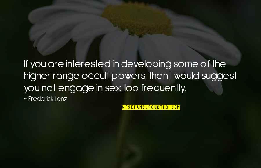 Suggest Quotes By Frederick Lenz: If you are interested in developing some of