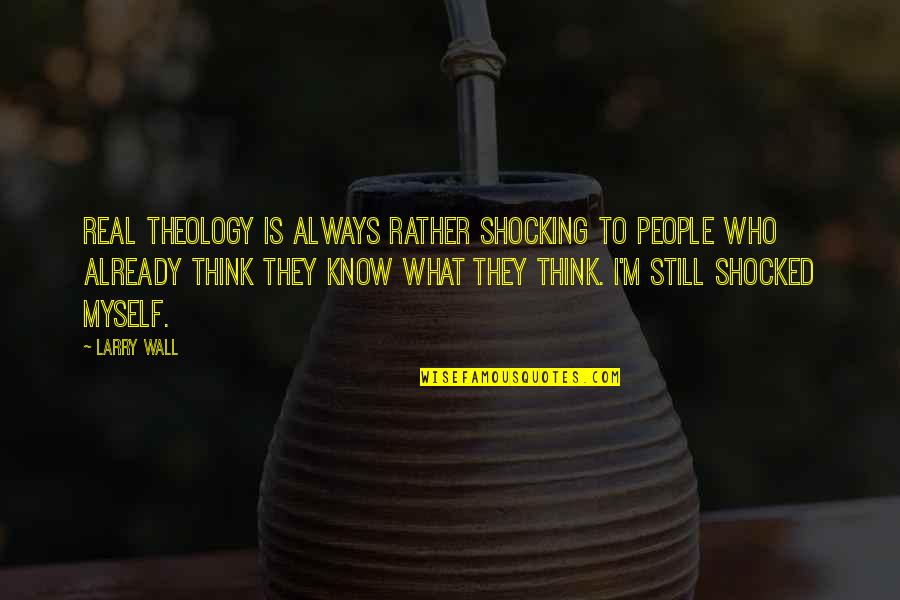 Suggested Thank You Messages For Caregivers Quotes By Larry Wall: Real theology is always rather shocking to people Suggested Thank You Messages For Caregivers Quotes By Larry Wall: Real theology is always rather shocking to people