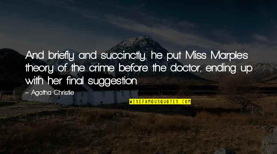 Suggestion Quotes By Agatha Christie: And briefly and succinctly, he put Miss Marple's Suggestion Quotes By Agatha Christie: And briefly and succinctly, he put Miss Marple's
