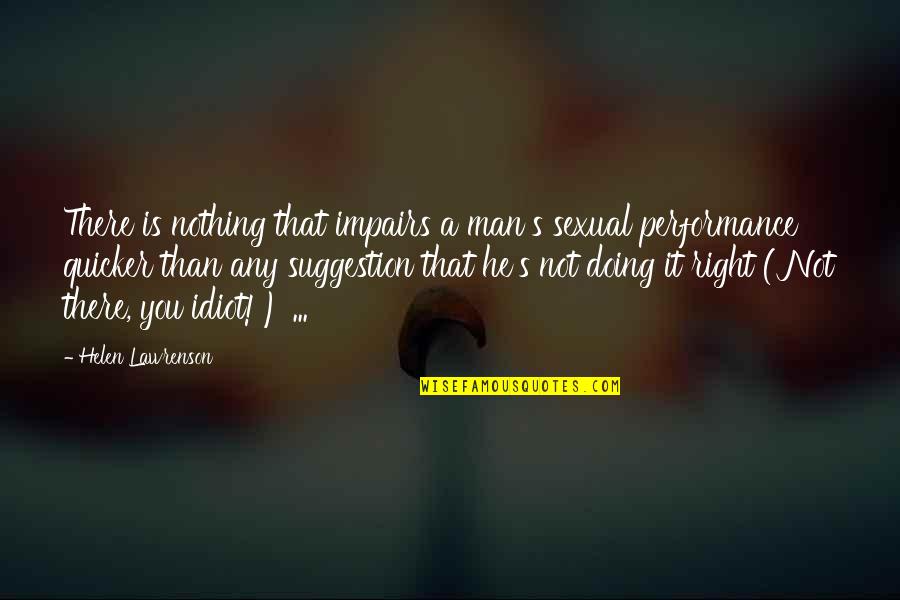 Suggestion Quotes By Helen Lawrenson: There is nothing that impairs a man's sexual