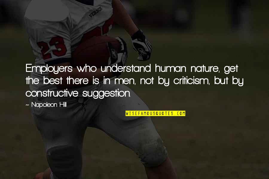 Suggestion Quotes By Napoleon Hill: Employers who understand human nature, get the best Suggestion Quotes By Napoleon Hill: Employers who understand human nature, get the best