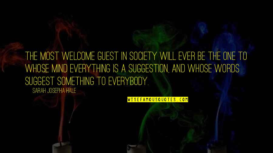 Suggestion Quotes By Sarah Josepha Hale: The most welcome guest in society will ever