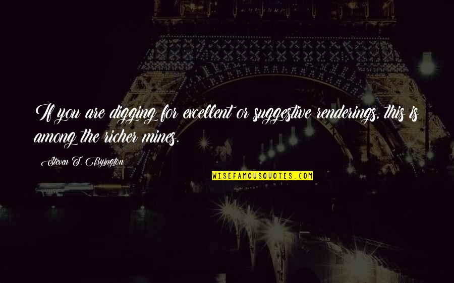 Suggestive Quotes By Steven T. Byington: If you are digging for excellent or suggestive Suggestive Quotes By Steven T. Byington: If you are digging for excellent or suggestive