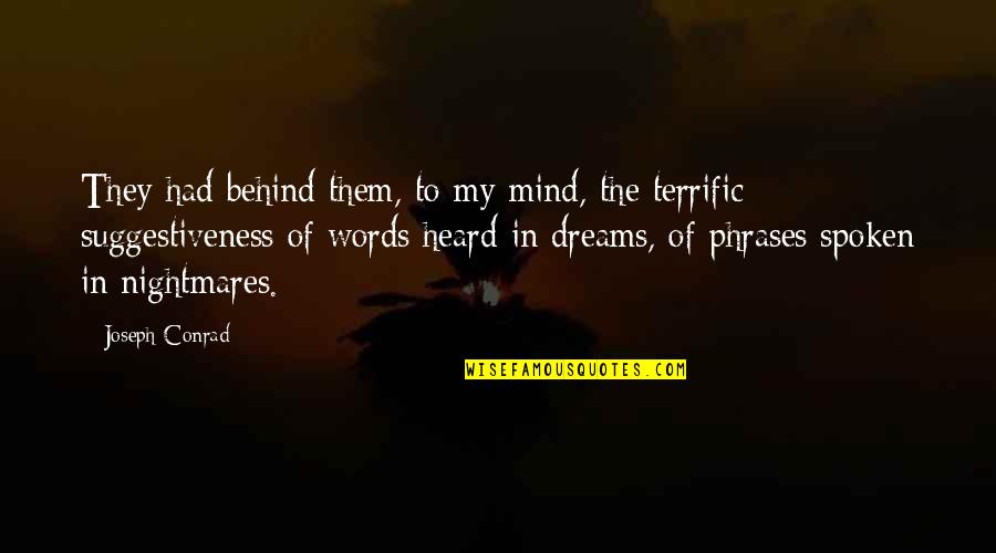 Suggestiveness Quotes By Joseph Conrad: They had behind them, to my mind, the Suggestiveness Quotes By Joseph Conrad: They had behind them, to my mind, the