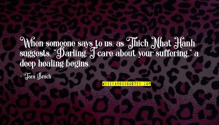 Suggests Quotes By Tara Brach: When someone says to us, as Thich Nhat