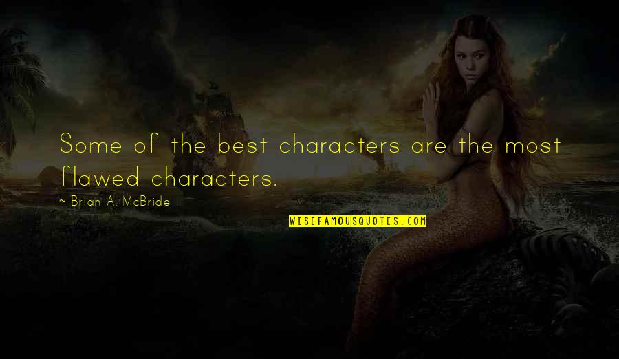 Suggets Quotes By Brian A. McBride: Some of the best characters are the most