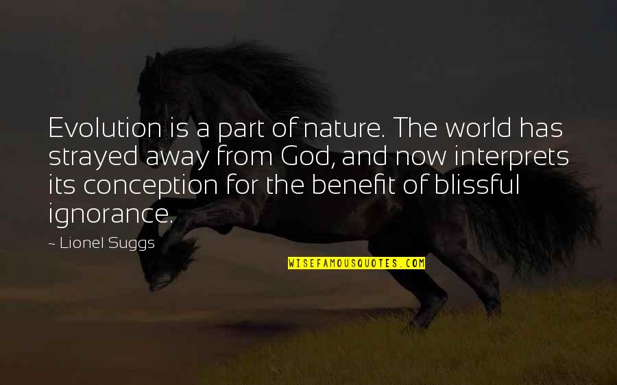 Suggs Quotes By Lionel Suggs: Evolution is a part of nature. The world