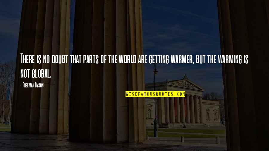 Sugi Pula Quotes By Freeman Dyson: There is no doubt that parts of the Sugi Pula Quotes By Freeman Dyson: There is no doubt that parts of the