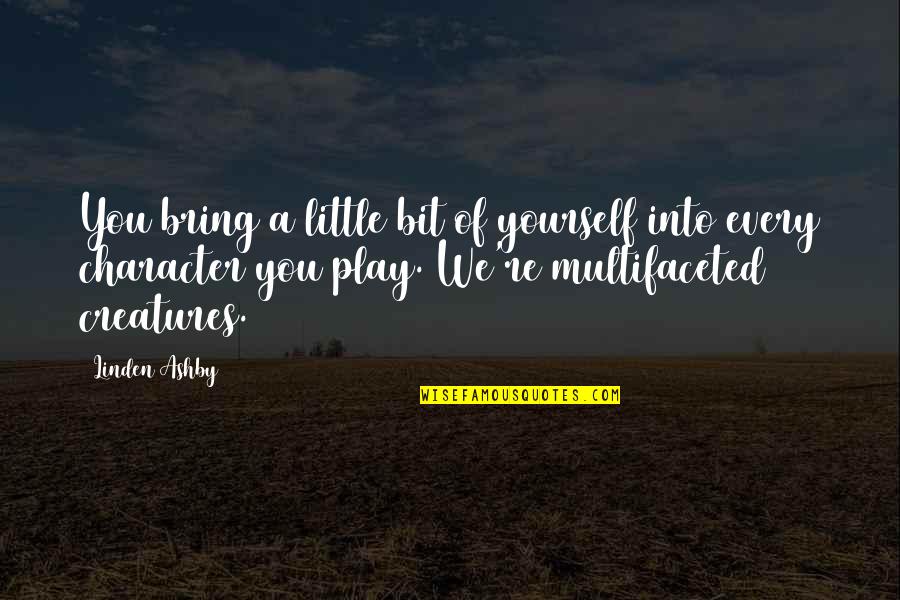 Sugi Pula Quotes By Linden Ashby: You bring a little bit of yourself into Sugi Pula Quotes By Linden Ashby: You bring a little bit of yourself into