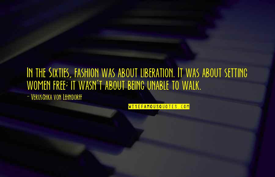 Sugiere Preterite Quotes By Veruschka Von Lehndorff: In the Sixties, fashion was about liberation. It Sugiere Preterite Quotes By Veruschka Von Lehndorff: In the Sixties, fashion was about liberation. It