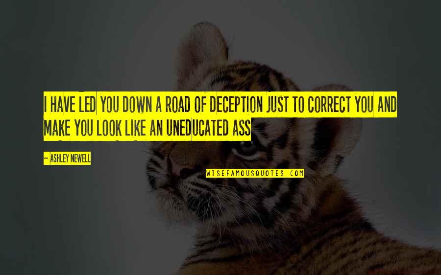 Sugiero Que Quotes By Ashley Newell: I have led you down a road of