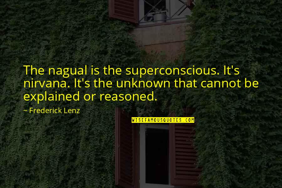 Sugihara Vs Tsumura Quotes By Frederick Lenz: The nagual is the superconscious. It's nirvana. It's Sugihara Vs Tsumura Quotes By Frederick Lenz: The nagual is the superconscious. It's nirvana. It's