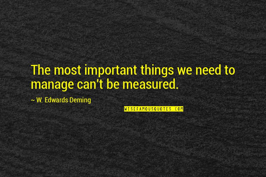 Sugino Yosuke Quotes By W. Edwards Deming: The most important things we need to manage Sugino Yosuke Quotes By W. Edwards Deming: The most important things we need to manage