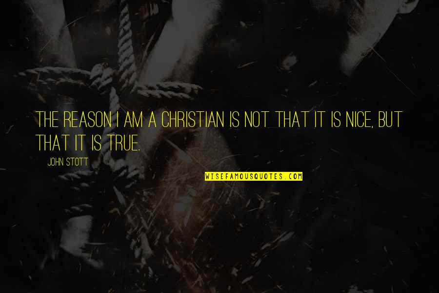 Sugiyama San And Lean Quotes By John Stott: The reason I am a Christian is not