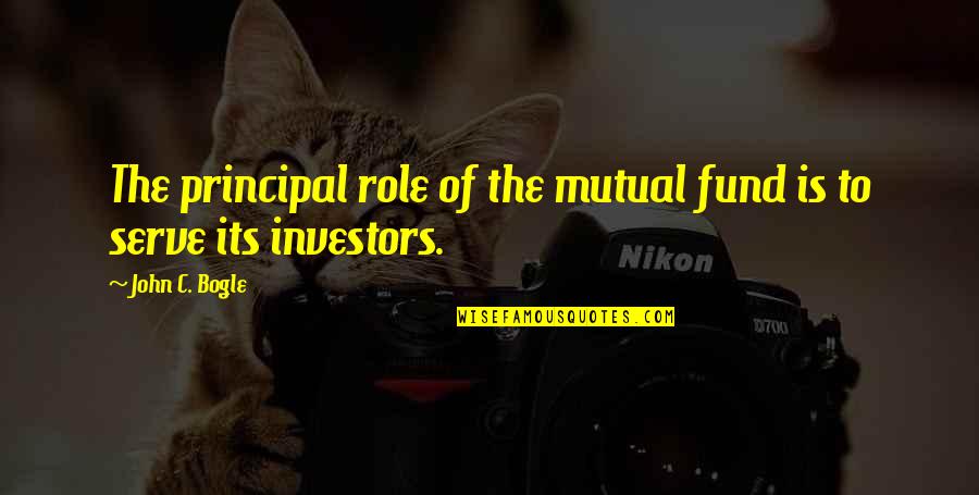 Sugreeva And Vali Quotes By John C. Bogle: The principal role of the mutual fund is