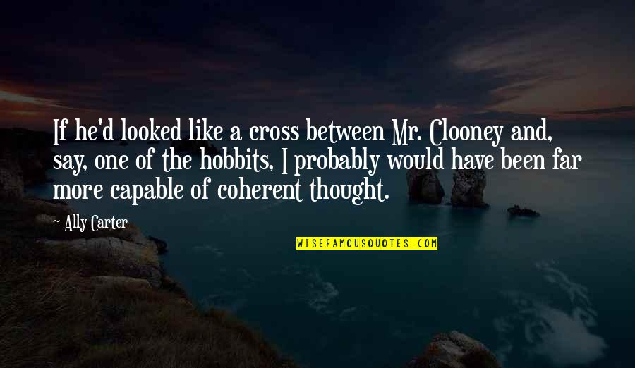 Suguitan Meme Quotes By Ally Carter: If he'd looked like a cross between Mr. Suguitan Meme Quotes By Ally Carter: If he'd looked like a cross between Mr.