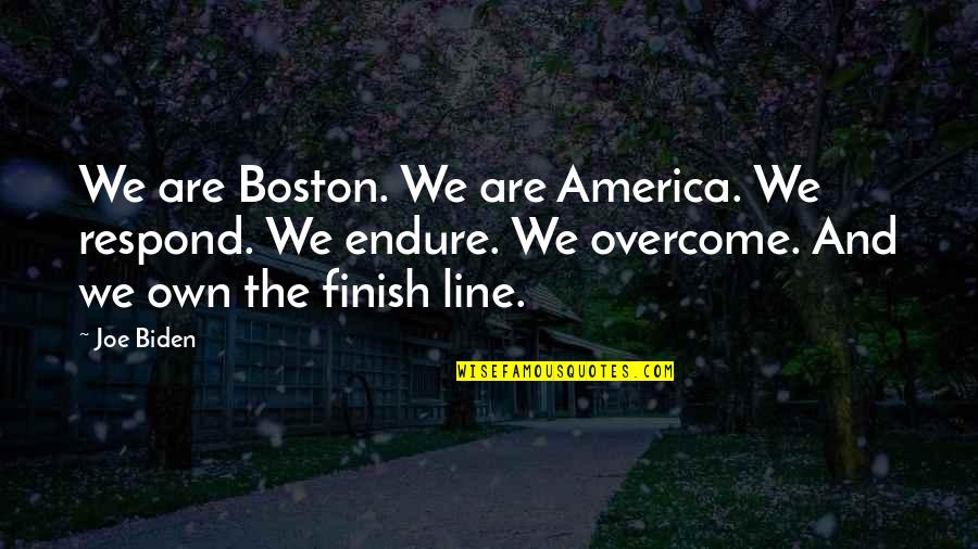Suguitan Origin Quotes By Joe Biden: We are Boston. We are America. We respond.
