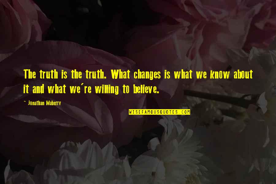Suguro Direct Quotes By Jonathan Maberry: The truth is the truth. What changes is Suguro Direct Quotes By Jonathan Maberry: The truth is the truth. What changes is