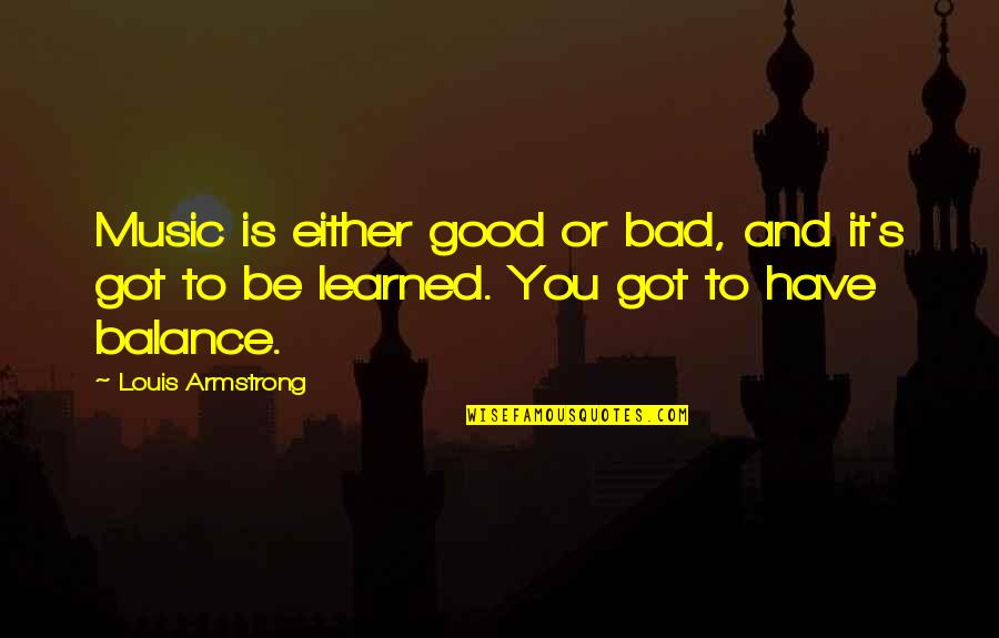 Suguro Direct Quotes By Louis Armstrong: Music is either good or bad, and it's