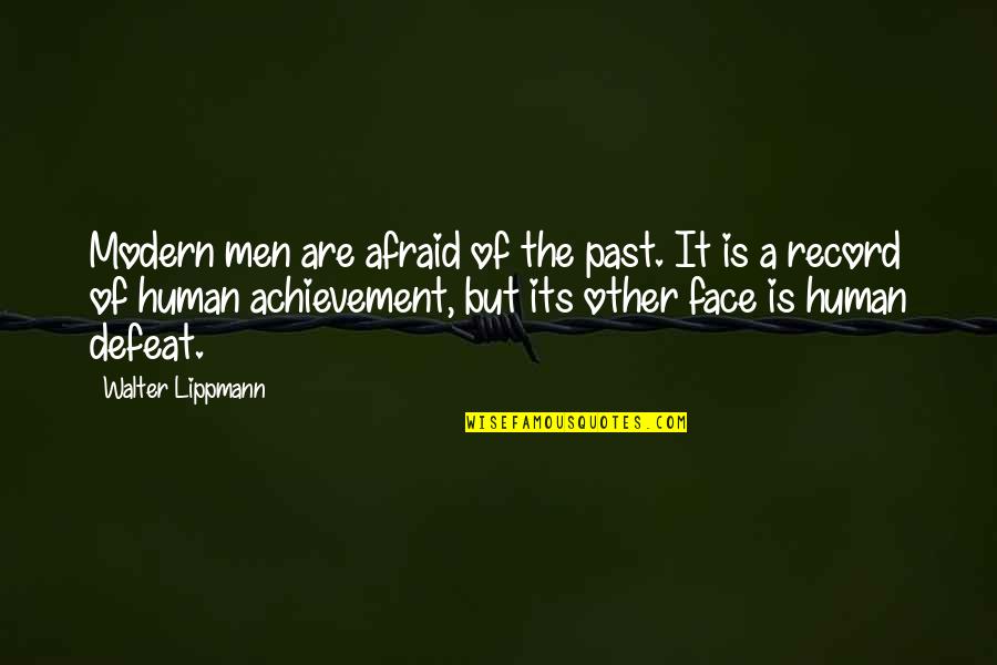 Suguru Haikyuu Quotes By Walter Lippmann: Modern men are afraid of the past. It Suguru Haikyuu Quotes By Walter Lippmann: Modern men are afraid of the past. It