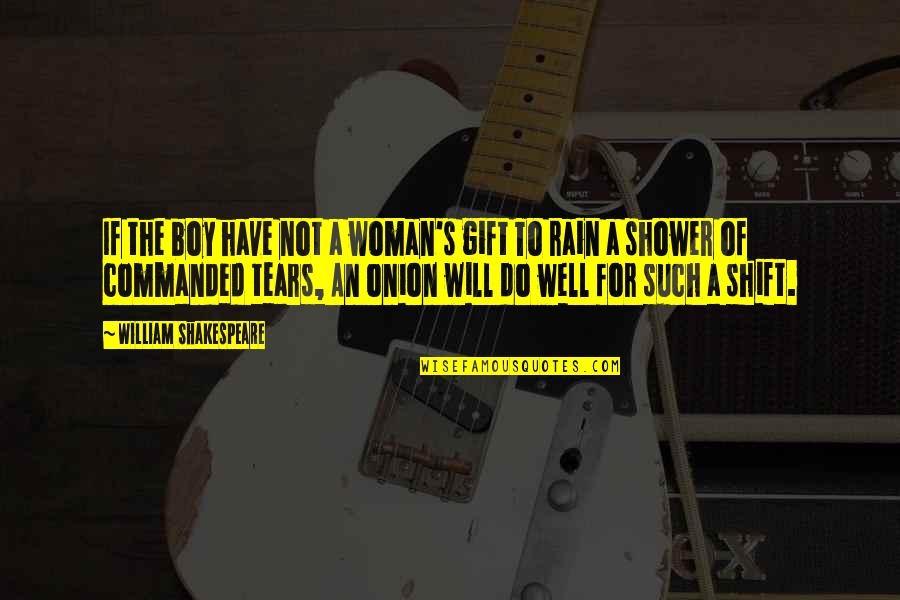 Sugy Tile Quotes By William Shakespeare: If the boy have not a woman's gift