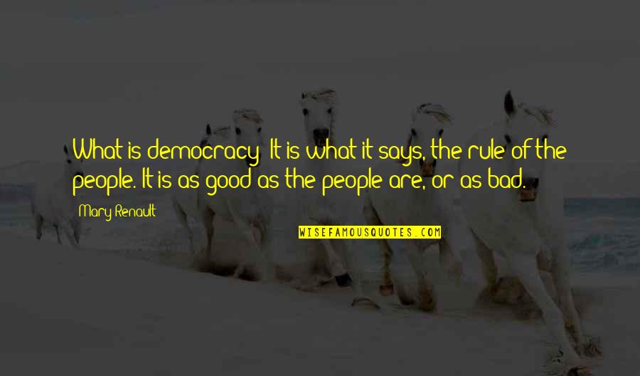 Suhajda L Szl N Quotes By Mary Renault: What is democracy? It is what it says, Suhajda L Szl N Quotes By Mary Renault: What is democracy? It is what it says,