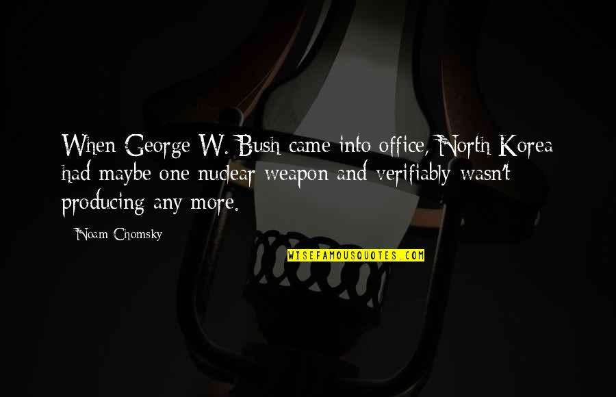 Suhani Quotes By Noam Chomsky: When George W. Bush came into office, North Suhani Quotes By Noam Chomsky: When George W. Bush came into office, North