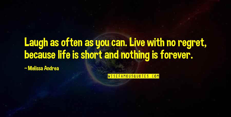 Suhas Dishes Quotes By Melissa Andrea: Laugh as often as you can. Live with Suhas Dishes Quotes By Melissa Andrea: Laugh as often as you can. Live with