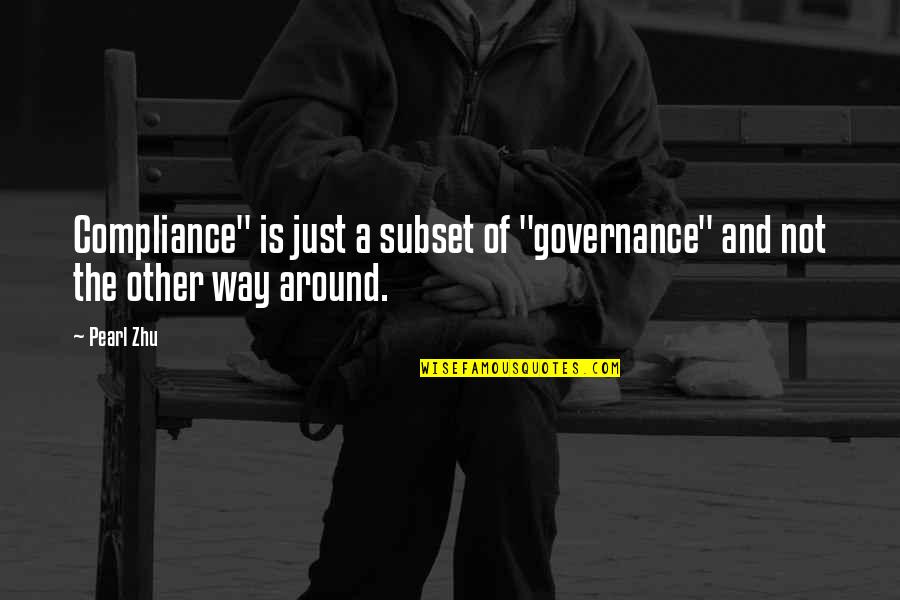 Suhas Dishes Quotes By Pearl Zhu: Compliance" is just a subset of "governance" and