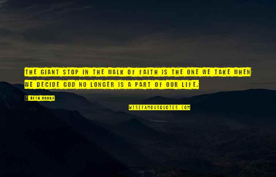 Suhas Patil Quotes By Beth Moore: The giant stop in the walk of faith Suhas Patil Quotes By Beth Moore: The giant stop in the walk of faith