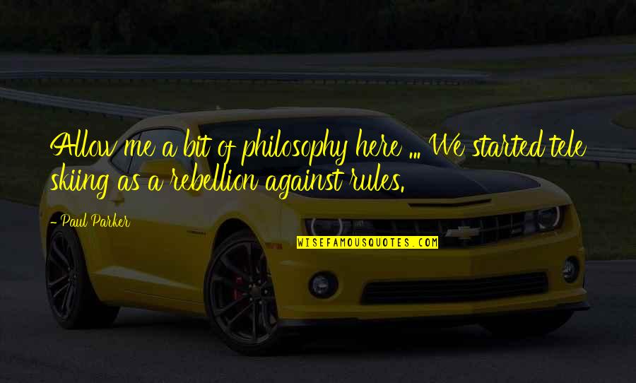 Suhner Ag Quotes By Paul Parker: Allow me a bit of philosophy here ... Suhner Ag Quotes By Paul Parker: Allow me a bit of philosophy here ...