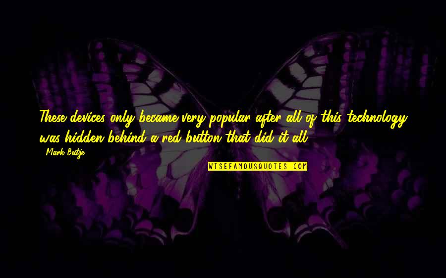 Suhoor Dua Quotes By Mark Butje: These devices only became very popular after all Suhoor Dua Quotes By Mark Butje: These devices only became very popular after all