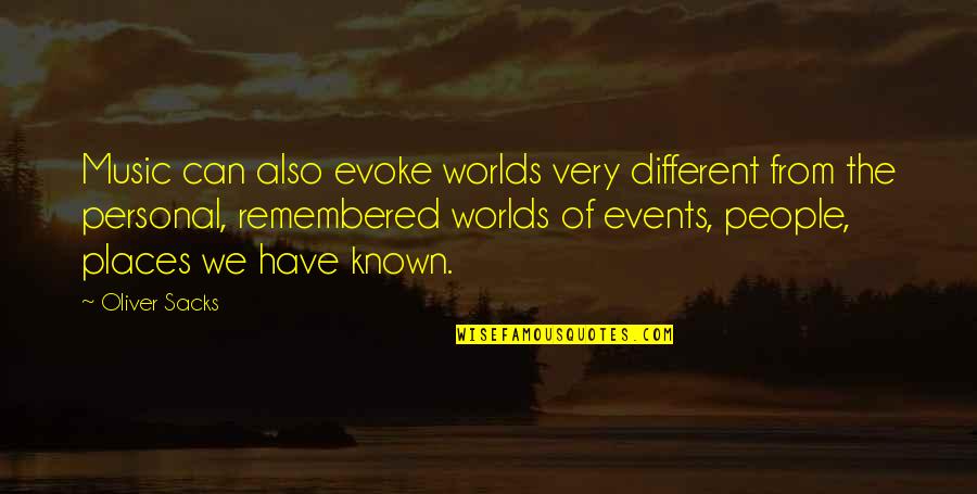 Suhrawardy Prime Quotes By Oliver Sacks: Music can also evoke worlds very different from Suhrawardy Prime Quotes By Oliver Sacks: Music can also evoke worlds very different from