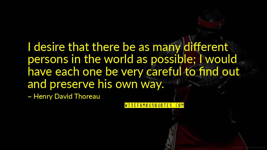 Suhtes Quotes By Henry David Thoreau: I desire that there be as many different