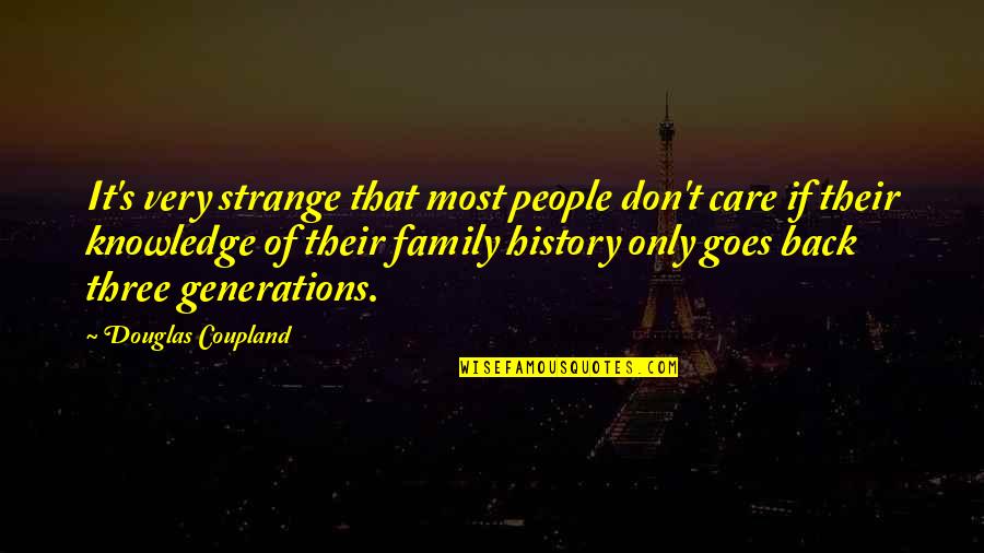 Suhtesahver Quotes By Douglas Coupland: It's very strange that most people don't care