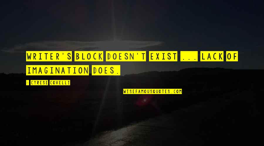 Suhyun Park Quotes By Cyrese Covelli: Writer's block doesn't exist ... lack of imagination Suhyun Park Quotes By Cyrese Covelli: Writer's block doesn't exist ... lack of imagination