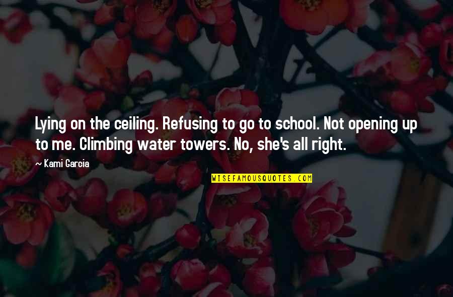 Suic Quote Quotes By Kami Garcia: Lying on the ceiling. Refusing to go to