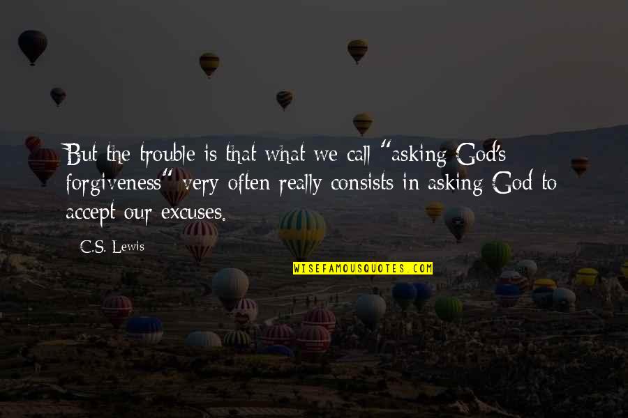 Suicidal Teens Quotes By C.S. Lewis: But the trouble is that what we call Suicidal Teens Quotes By C.S. Lewis: But the trouble is that what we call