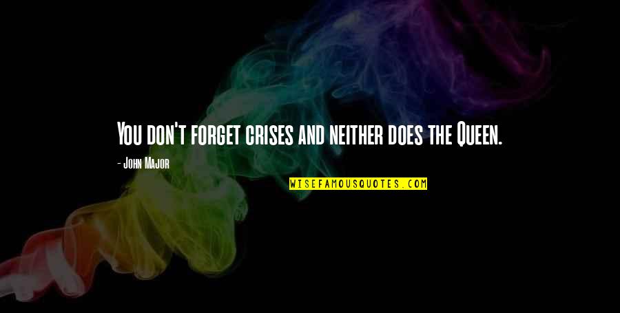 Suicidal Thoughts Tumblr Quotes By John Major: You don't forget crises and neither does the