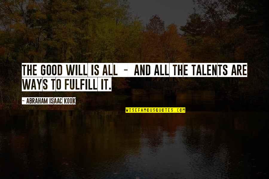 Suicidality Assessment Quotes By Abraham Isaac Kook: The good will is all - and all