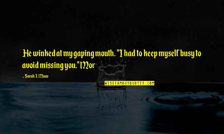 Suicidando Quotes By Sarah J. Maas: He winked at my gaping mouth. "I had