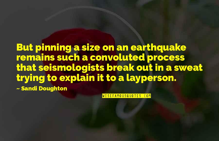 Suicidant Quotes By Sandi Doughton: But pinning a size on an earthquake remains